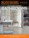 Black & Decker Complete Guide to Bathrooms 5th Edition: Dazzling Upgrades & Hardworking Improvements You Can Do Yourself - Paperback