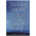 Turning Toward the Mystery: A Seeker's Journey - Paperback
