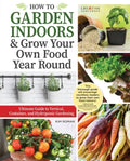 How to Garden Indoors & Grow Your Own Food Year Round: Ultimate Guide to Vertical, Container, and Hydroponic Gardening - Spiral