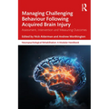 Managing Challenging Behaviour Following Acquired Brain Injury: Assessment, Intervention and Measuring Outcomes - Paperback