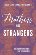 Mothers and Strangers: Essays on Motherhood from the New South - Paperback