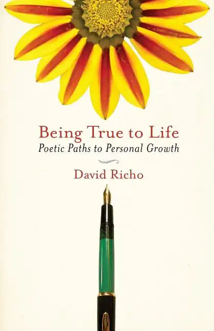 Being True to Life: Poetic Paths to Personal Growth - Paperback