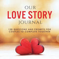 Our Love Story Journal: 138 Questions and Prompts for Couples to Complete Together - Paperback
