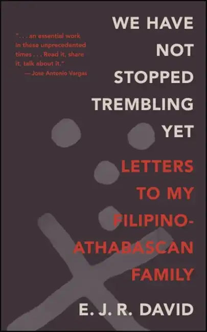We Have Not Stopped Trembling Yet: Letters to My Filipino-Athabascan Family - Paperback
