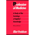Profession of Medicine: A Study of the Sociology of Applied Knowledge - Paperback