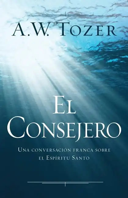 El Consejero: Una Conversación Franca Sobre El Espíritu Santo - Paperback