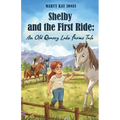 Shelby and the First Ride: An Old Quarry Lake Farms Tale. The perfect gift for girls age 10-12. - Paperback