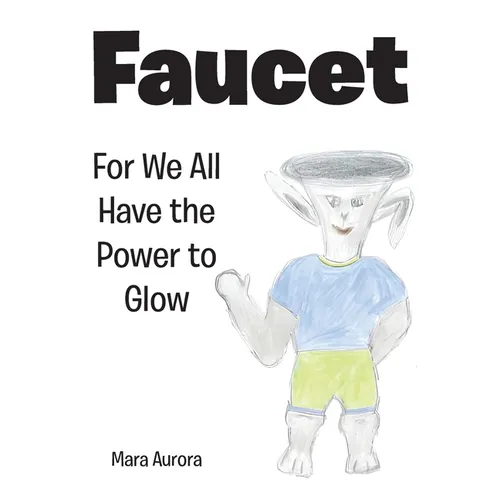Faucet: For We All Have the Power to Glow - Paperback