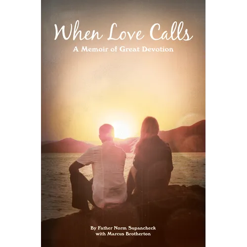 When Love Calls: A Memoir of Great Devotion - Paperback