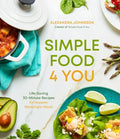 Simple Food 4 You: Life-Saving 30-Minute Recipes for Happier Weeknight Meals - Paperback