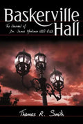 Baskerville Hall: The Journal of Dr. James Mortimer 1887-1928 - Paperback