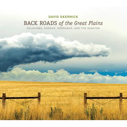 Back Roads of the Great Plains: Oklahoma, Kansas, Nebraska, and the Dakotas - Hardcover
