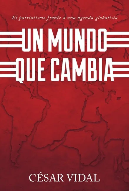 Un Mundo Que Cambia: Patriotismo Frente A Agenda Globalista - Paperback