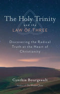 The Holy Trinity and the Law of Three: Discovering the Radical Truth at the Heart of Christianity - Paperback