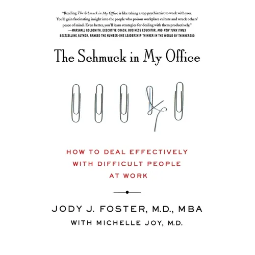 The Schmuck in My Office: How to Deal Effectively with Difficult People at Work - Paperback