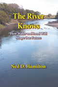 The River Knows: How Water and Land Can Shape Our Future - Paperback