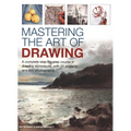 Mastering the Art of Drawing: A Complete Step-By-Step Course in Drawing Techniques, with 25 Projects and 800 Photographs - Hardcover
