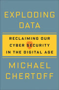 Exploding Data: Reclaiming Our Cyber Security in the Digital Age - Hardcover