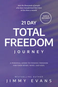 21 Day Total Freedom Journey: A Personal Guide to Finding Freedom for Your Heart, Mind, and Soul - Paperback