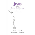 Jesus at the Bottom of a Coffee Cup: Poems, prayers, and reflections from a woman in her twenties. - Paperback