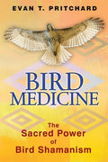 Bird Medicine: The Sacred Power of Bird Shamanism - Paperback