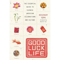 Good Luck Life: The Essential Guide to Chinese American Celebrations and Culture - Paperback