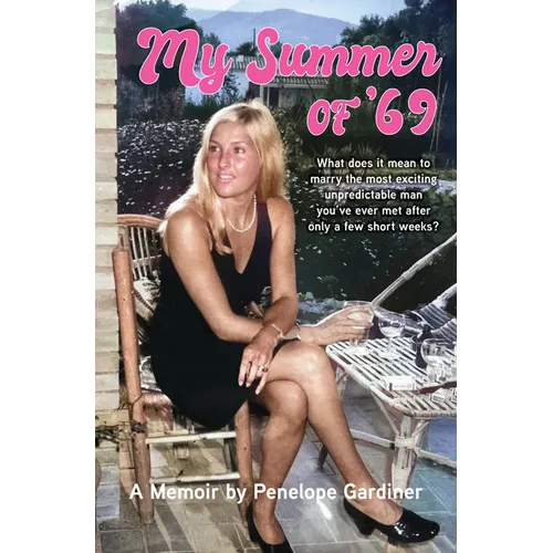 My Summer of 69: What Does It Mean to Marry the Most Exciting Unpredicable Man You've Ever Met After Only a Few Short Weeks - Paperback