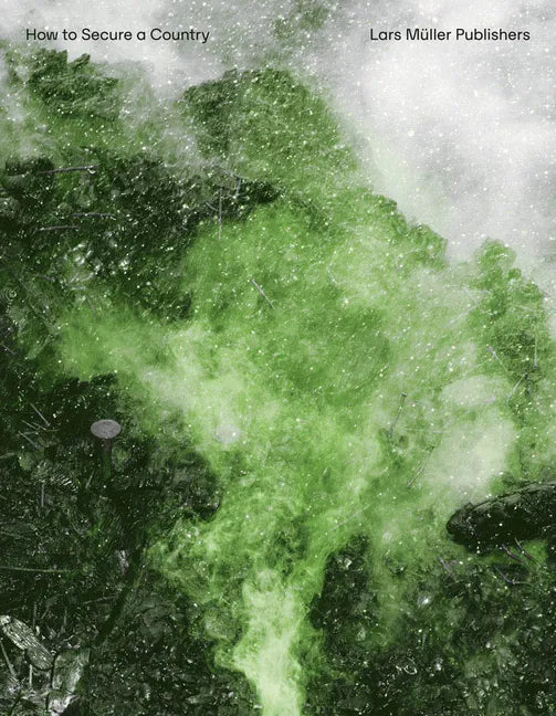 Salvatore Vitale: How to Secure a Country: From Border Policing Via Weather Forecast to Social Engineering: A Visual Study of 21st-Century Statehood - Hardcover