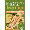 Kidney disease cookbook stage 3: Low sodium, potassium and phosphorus recipes for renal diet - Paperback