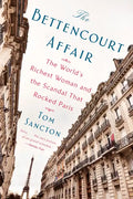 The Bettencourt Affair: The World's Richest Woman and the Scandal That Rocked Paris - Paperback