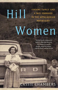 Hill Women: Finding Family and a Way Forward in the Appalachian Mountains - Paperback