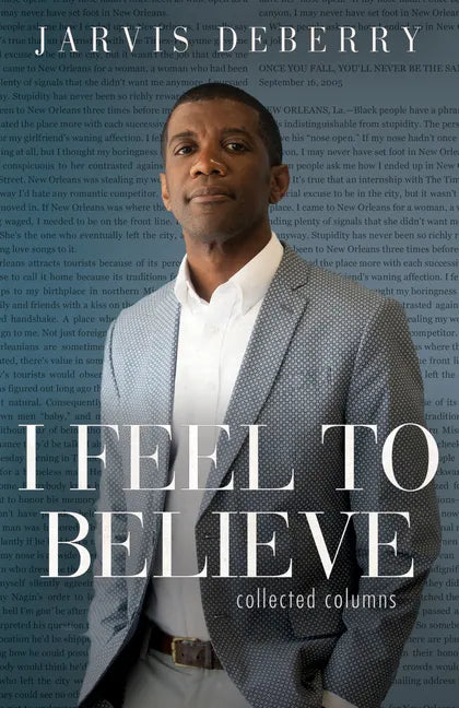 I Feel to Believe: Collected Columns - Paperback