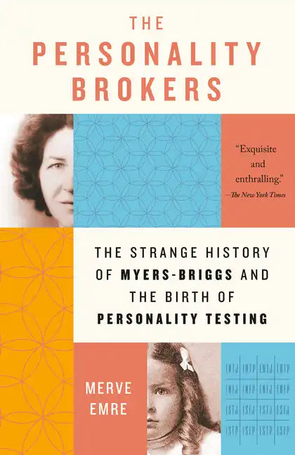 The Personality Brokers: The Strange History of Myers-Briggs and the Birth of Personality Testing - Paperback