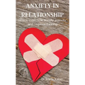 Anxiety in Relationship: How to overcome anxiety, jealousy and negative thinking. - Hardcover