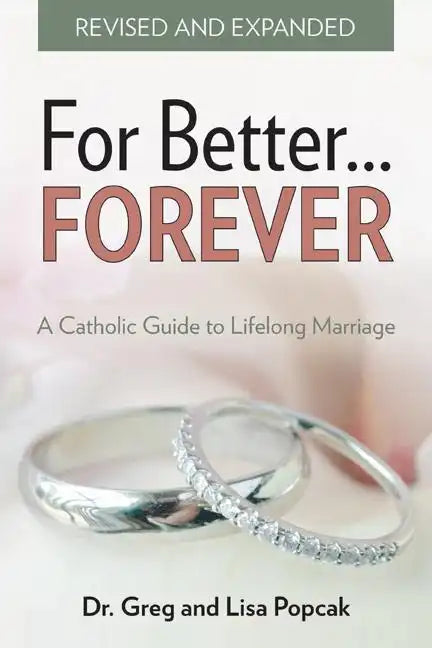 For Better Forever, Revised and Expanded: A Catholic Guide to Lifelong Marriage - Paperback