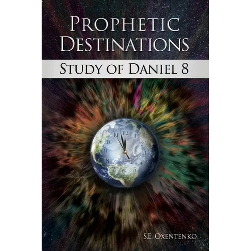 Prophetic Destinations: Study of Daniel 8 - Paperback