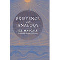 Existence and Analogy: A Sequel to He Who Is - Hardcover