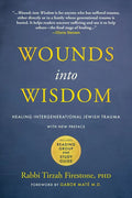 Wounds Into Wisdom: Healing Intergenerational Jewish Trauma: New Preface by Author, New Foreword by Gabor Maté, Reading Group and Study Guide - Paperback