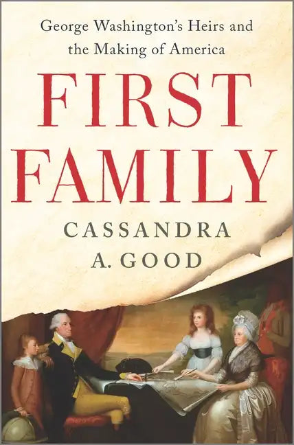 First Family: George Washington's Heirs and the Making of America - Hardcover