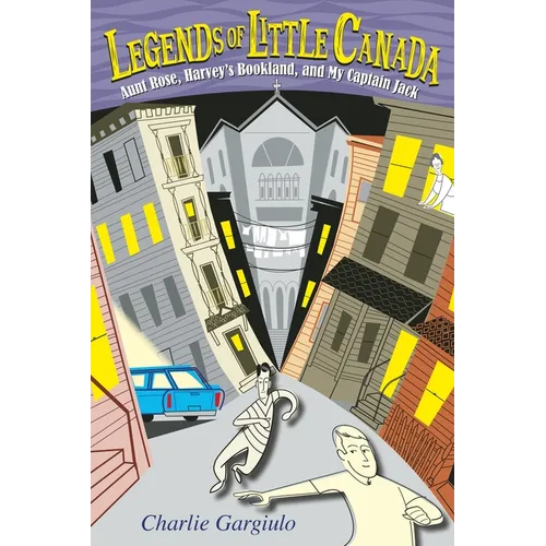 Legends of Little Canada: Aunt Rose, Harvey's Bookland, and My Captain Jack - Paperback