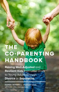 The Co-Parenting Handbook: Raising Well-Adjusted and Resilient Kids from Little Ones to Young Adults Through Divorce or Separation - Paperback