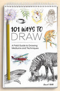 101 Ways to Draw: A Field Guide to Drawing Mediums and Techniques - Paperback