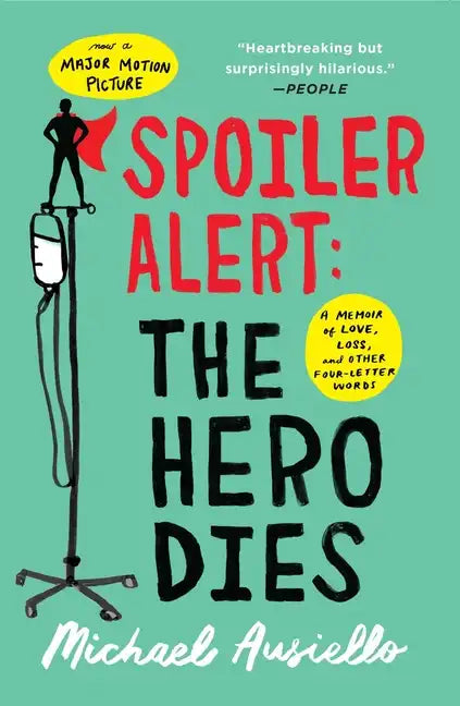 Spoiler Alert: The Hero Dies: A Memoir of Love, Loss, and Other Four-Letter Words - Paperback