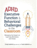 Adhd, Executive Function & Behavioral Challenges in the Classroom: Managing the Impact on Learning, Motivation and Stress - Paperback