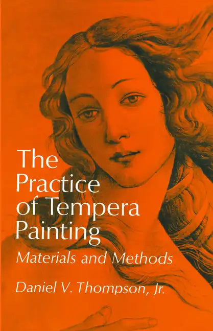 The Practice of Tempera Painting: Materials and Methods - Paperback