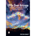 UFOs Over Arizona: A True History of Extraterrestrial Encounters in the Grand Canyon State - Paperback