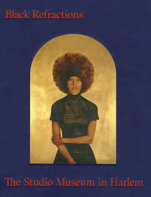Black Refractions: Highlights from the Studio Museum in Harlem - Hardcover