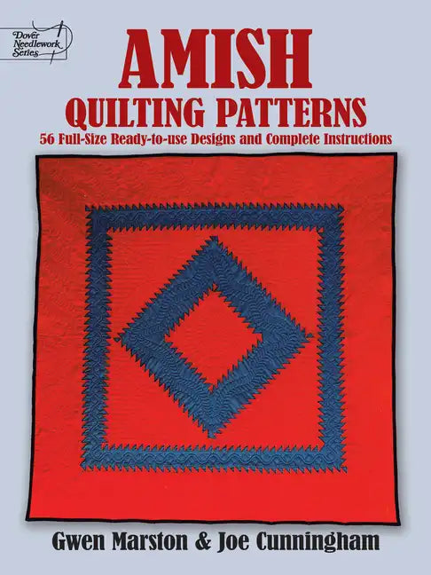 Amish Quilting Patterns: 56 Full-Size Ready-To-Use Designs and Complete Instructions - Paperback