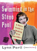 Swimming in the Steno Pool: A Retro Guide to Making It in the Office - Paperback