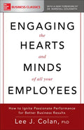 Engaging the Hearts and Minds of All Your Employees: How to Ignite Passionate Performance for Better Business Results - Paperback